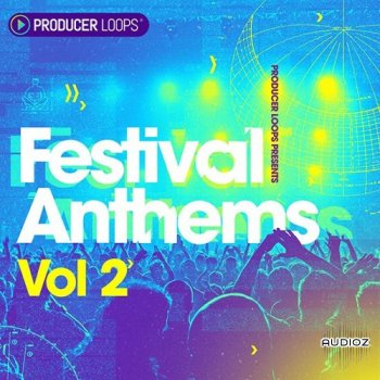 『 音色 』Producer Loops： Festival Anthems Vol 2